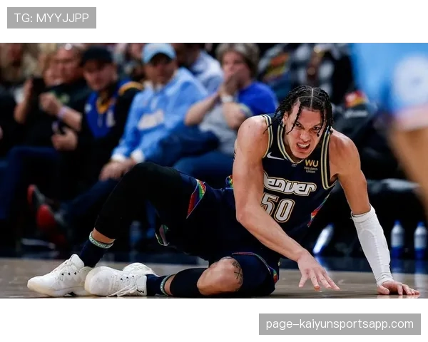 掘金官方确认戈登升级 斯潘塞琼斯纳吉确定缺席